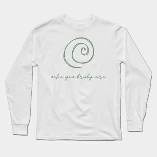 Who You Truly Are Long Sleeve T-Shirt